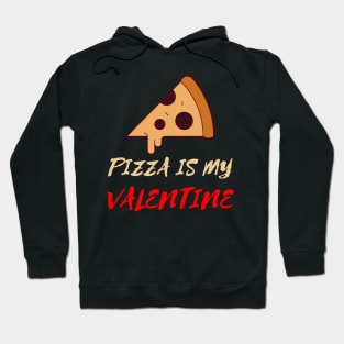 Pizza Is My Valentine Funny Valentines Day Pizza Lover Gifts Hoodie